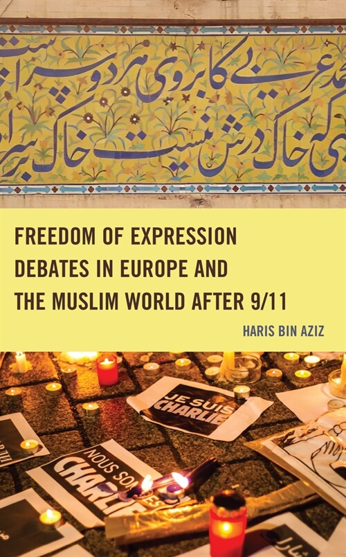 Freedom of Expression Debates in Europe and the Muslim World After 9/11 (Hardcover)