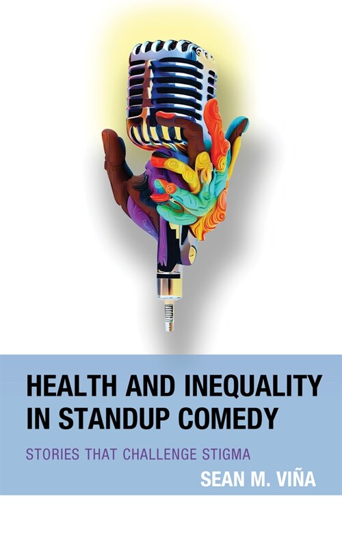 Health and Inequality in Standup Comedy: Stories That Challenge Stigma (Hardcover)