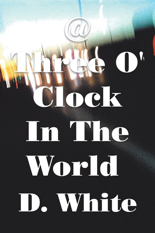 @ Three O Clock in the World: Where Night Is Not Reconciled (Paperback)