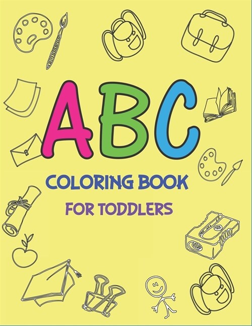 ABC Coloring Book for Toddlers: Fun with Learn Alphabet A-Z Coloring & Activity Book for Toddler and Preschooler ABC Coloring Book, Amazing gifts for (Paperback)