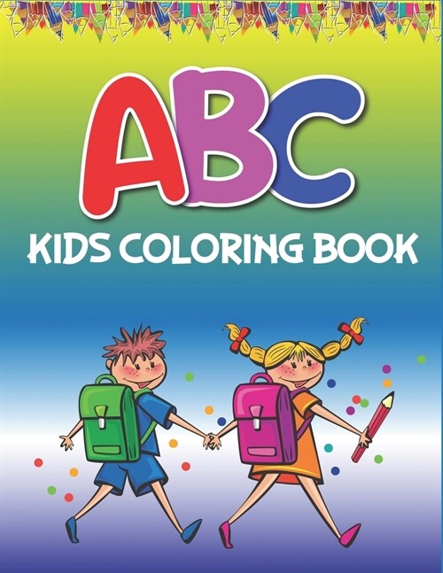 ABC Kids Coloring Book: Fun with Learn Alphabet A-Z Coloring & Activity Book for Toddler and Preschooler ABC Coloring Book, Awesome gifts for (Paperback)