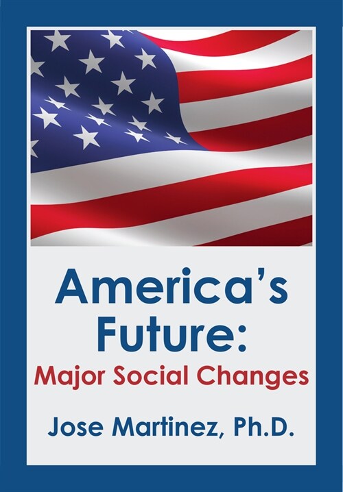 Americas Future: Major Social Changes (Hardcover)