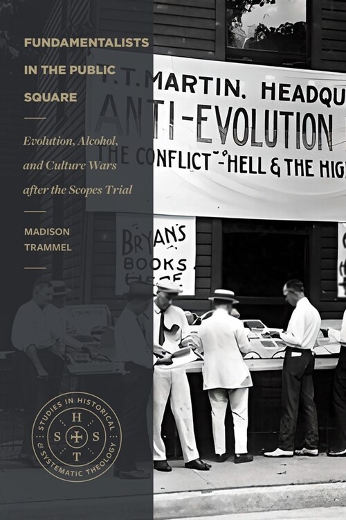 Fundamentalists in the Public Square: Evolution, Alcohol, and Culture Wars After the Scopes Trial (Paperback)