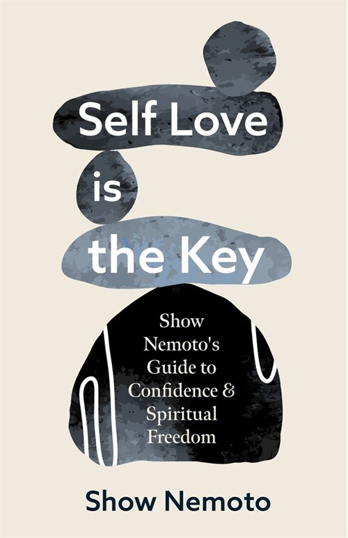 Self Love Is the Key: Show Nemotos Guide to Confidence & Spiritual Freedom (Stop Not Feeling Good Enough, Mental Wellness) (Paperback)