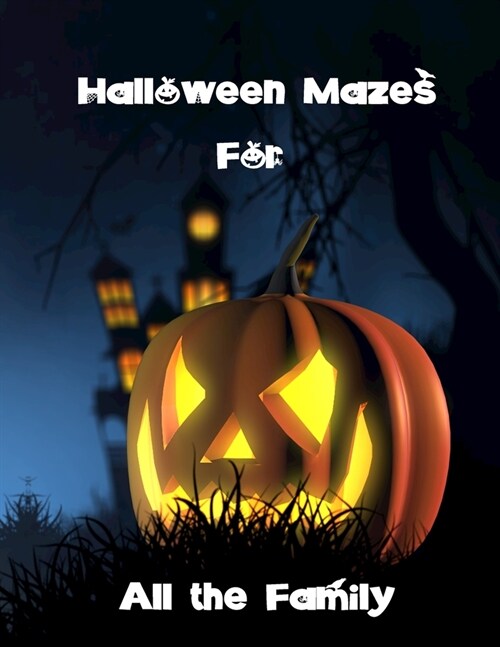 Halloween Mazes for All the Family: Easy, Average. Above Average and Difficult Puzzles For Adults or Children, with Spooky Illustrations. Brain Games (Paperback)