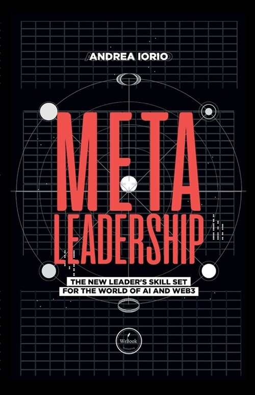 Meta-Leadership: The New Leaders Skill Set For The World of AI and Web3 (Paperback)