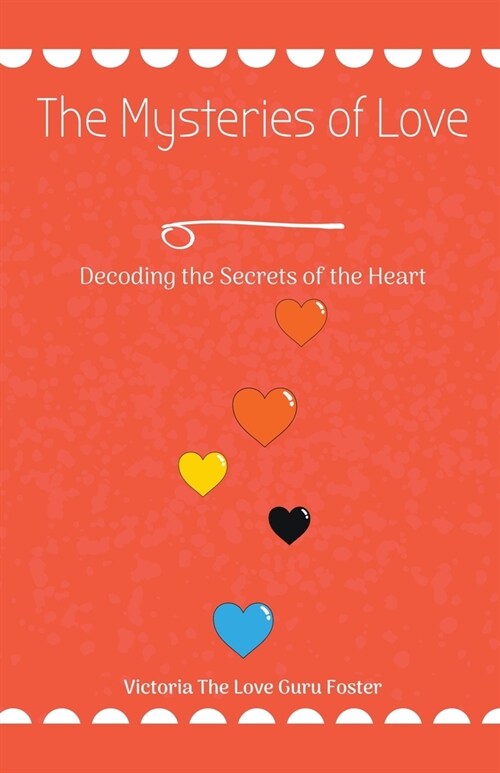 The Mysteries of Love: Decoding the Secrets of the Heart (Paperback)