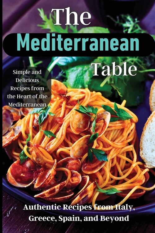 The Mediterranean Table: Over 50 Recipes to Satisfy Your Cravings (Paperback)