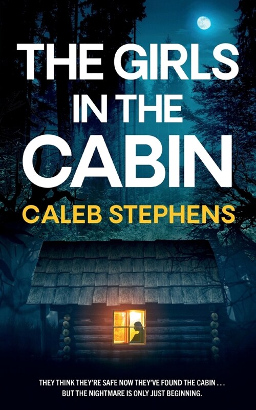THE GIRLS IN THE CABIN an absolutely unputdownable psychological thriller packed with heart-stopping twists (Paperback)