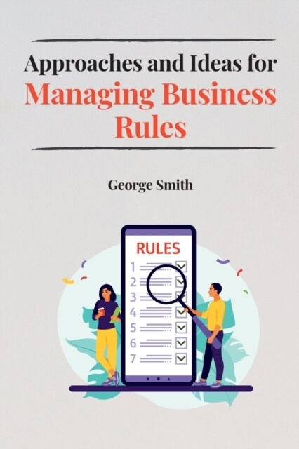 Approaches and Ideas for Managing Business Rules (Paperback)