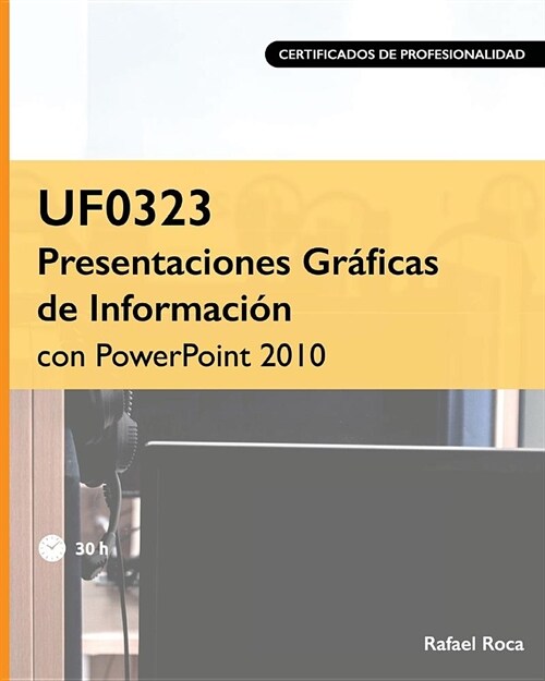 UF0323 Presentaciones Gr?icas de Informaci? con PowerPoint 2010 (Paperback)
