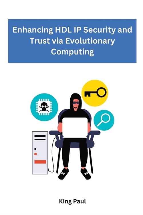 Enhancing HDL IP Security and Trust via Evolutionary Computing (Paperback)