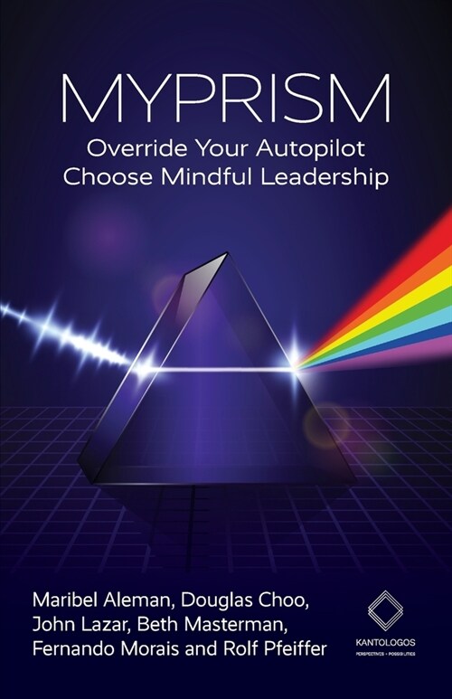 Myprism: Override Your Autopilot, Choose Mindful Leadership (Paperback)