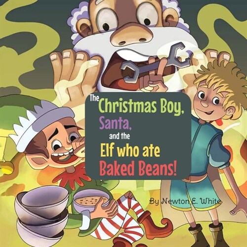 The Christmas Boy, Santa, and the Elf that ate Baked Beans! (Paperback)