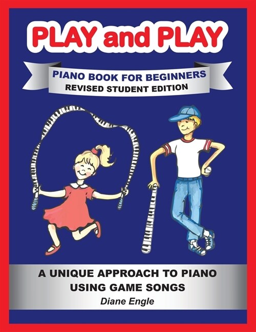PLAY and PLAY PIANO BOOK FOR BEGINNERS REVISED STUDENT EDITION: A Unique Approach to Piano Using Game Songs (Paperback)