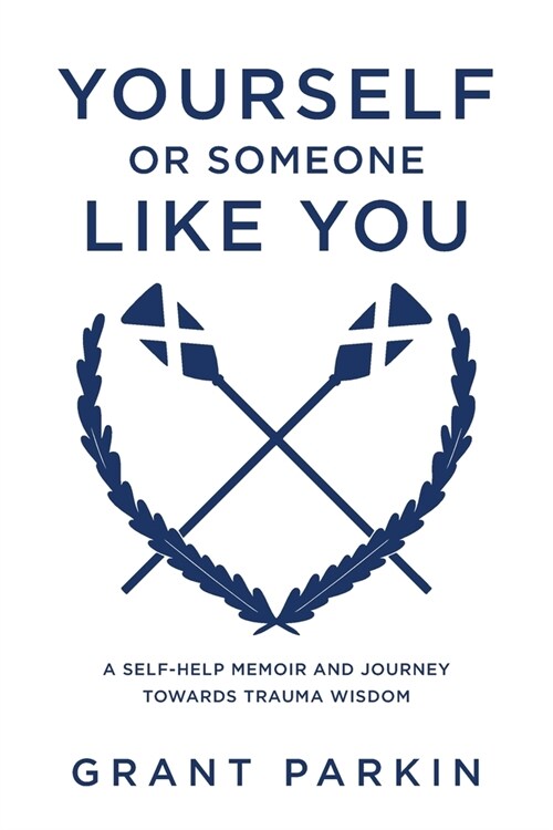 Yourself or Someone Like You: A Self-Help Memoir and Journey Towards Trauma Wisdom (Paperback)