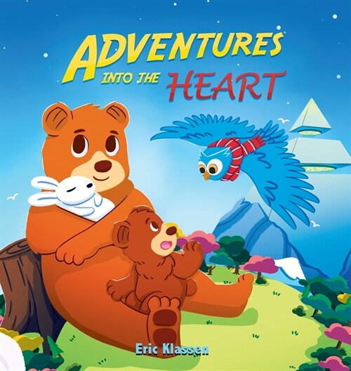 Adventures Into the Heart, Book 3: Playful Stories About Family Love for Kids Ages 3-8 (Hardcover)