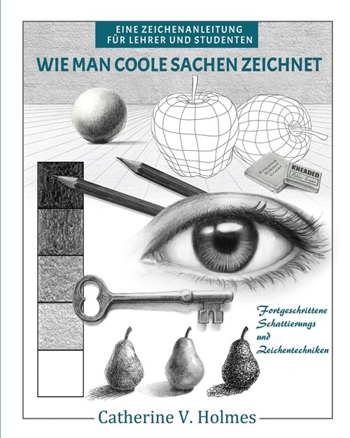 Wie man coole Sachen zeichnet: Fortgeschrittene Schattierungs und Zeichentechniken (Paperback)