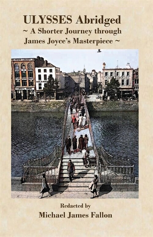 Ulysses - Abridged - a shorter journey though James Joyces masterpiece (Paperback)