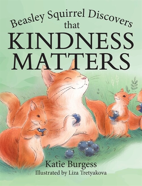 Beasley Squirrel Discovers that Kindness Matters (Hardcover)