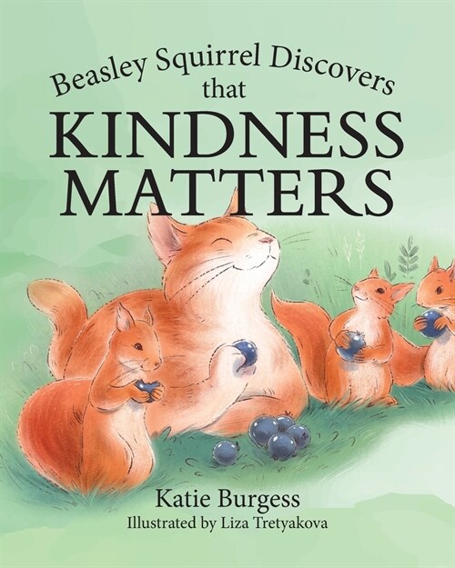 Beasley Squirrel Discovers that Kindness Matters (Paperback)