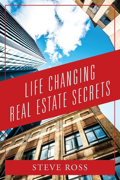 Life Changing Real Estate Secrets (Paperback)