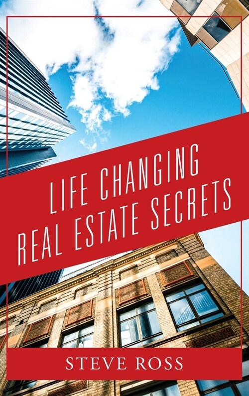 Life Changing Real Estate Secrets (Hardcover)