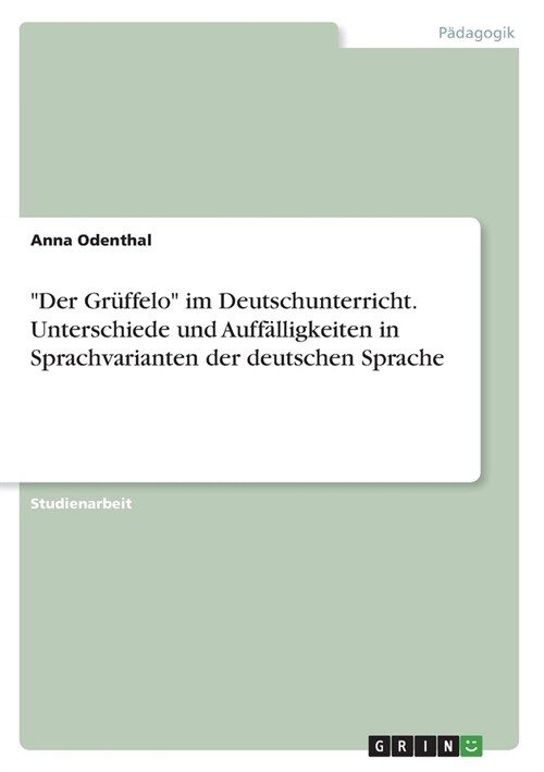 Der Gr?felo im Deutschunterricht. Unterschiede und Auff?ligkeiten in Sprachvarianten der deutschen Sprache (Paperback)