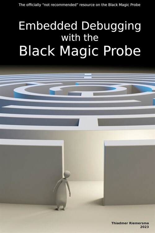 Embedded Debugging with the Black Magic Probe (Paperback)