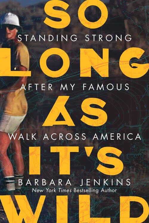 So Long as Its Wild: Standing Strong After My Famous Walk Across America (Hardcover)