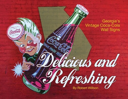 Delicious and Refreshing: Georgias Vintage Coca-Cola Wall Signs (Paperback)