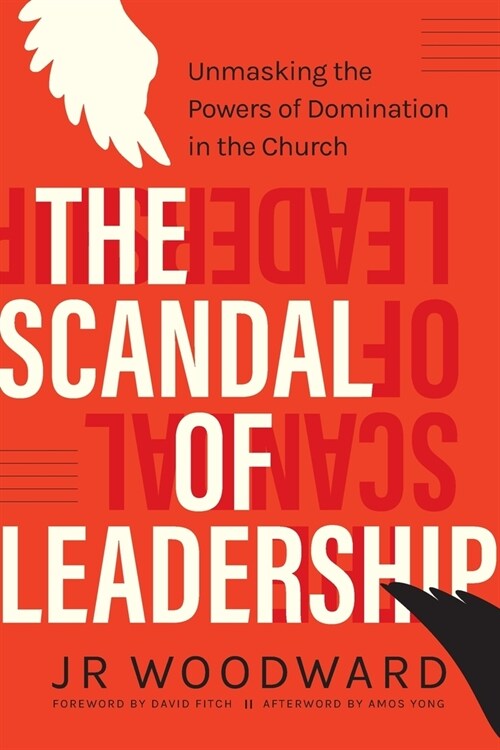 The Scandal of Leadership: Unmasking the Powers of Domination in the Church (Paperback)