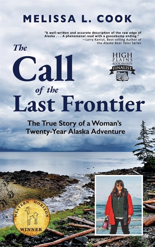 The Call of the Last Frontier: The True Story of a Womans Twenty-Year Alaska Adventure (Hardcover, The Call of the)