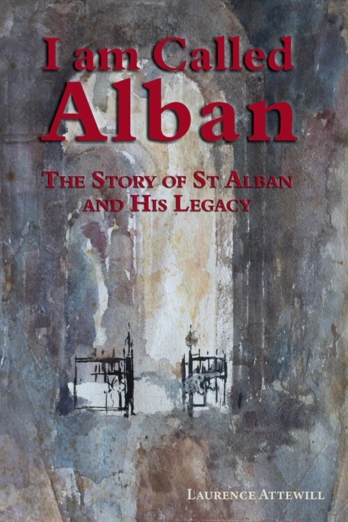 I am called Alban: The story of St Alban and his legacy (Paperback)