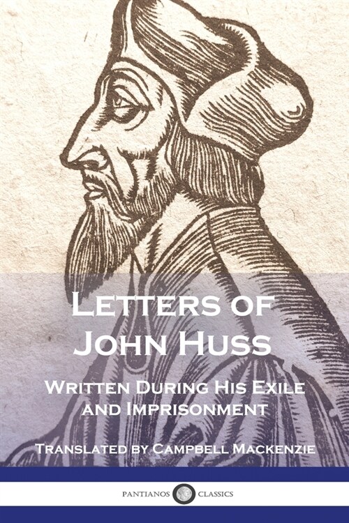Letters of John Huss Written During His Exile and Imprisonment (Paperback)