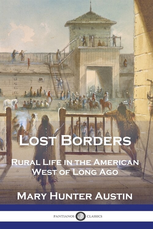 Lost Borders: Rural Life in the American West of Long Ago (Paperback)