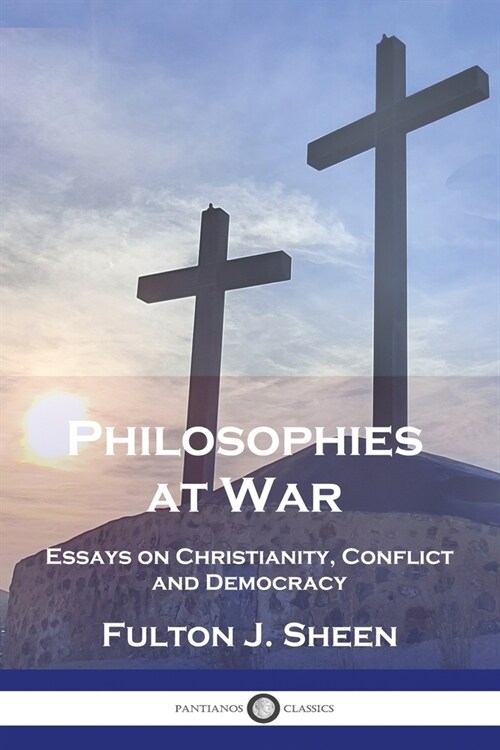 Philosophies at War: Essays on Christianity, Conflict and Democracy (Paperback)
