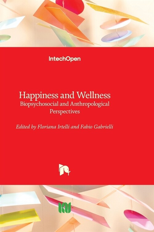 Happiness and Wellness : Biopsychosocial and Anthropological Perspectives (Hardcover)