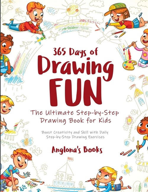 365 Days of Drawing Fun: Boost Creativity and Skill with Daily Step-by-Step Drawing Exercises (Paperback)