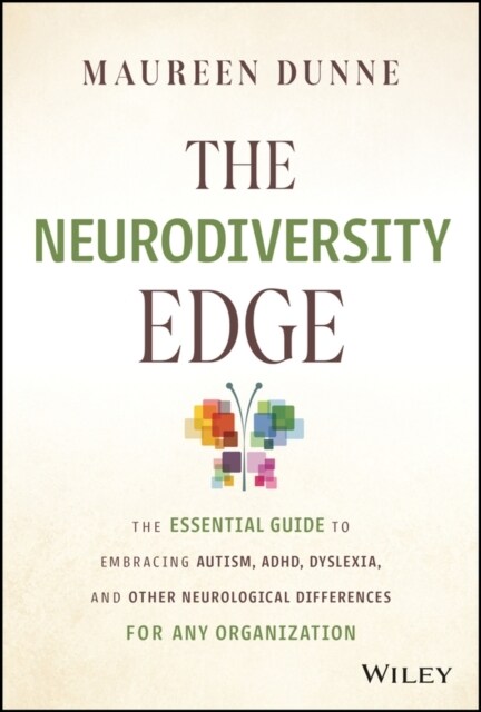 The Neurodiversity Edge: The Essential Guide to Embracing Autism, Adhd, Dyslexia, and Other Neurological Differences for Any Organization (Hardcover)