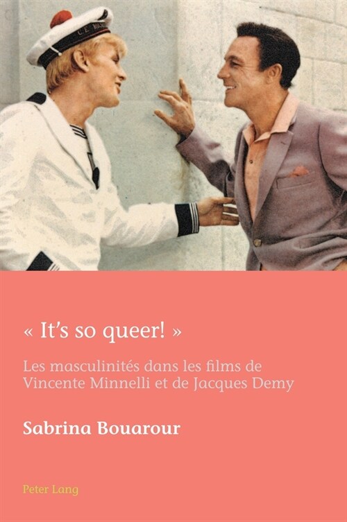 « Its So Queer ! » : Les Masculinites Dans Les Films de Vincente Minnelli Et de Jacques Demy (Paperback)