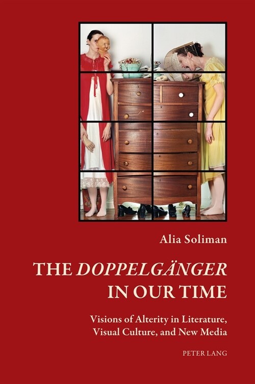 The Doppelgaenger in our Time: Visions of Alterity in Literature, Visual Culture, and New Media (Paperback)