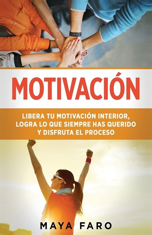 Motivaci?: Libera tu motivaci? interior, logra lo que siempre has querido y disfruta el proceso (Paperback)