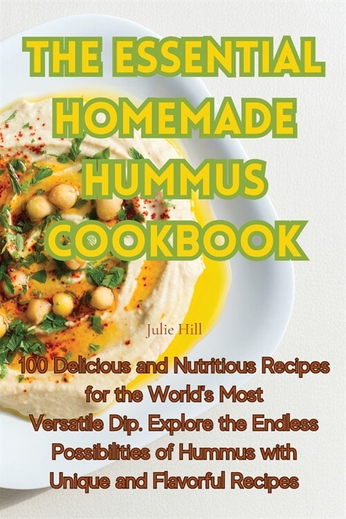 The Essential Homemade Hummus Cookbook (Paperback)