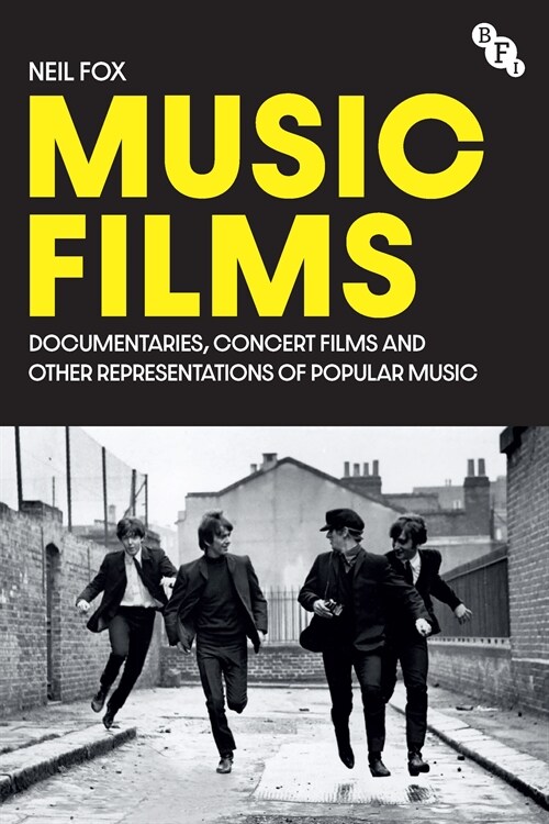 Music Films : Documentaries, Concert Films and Other Cinematic Representations of Popular Music (Hardcover)