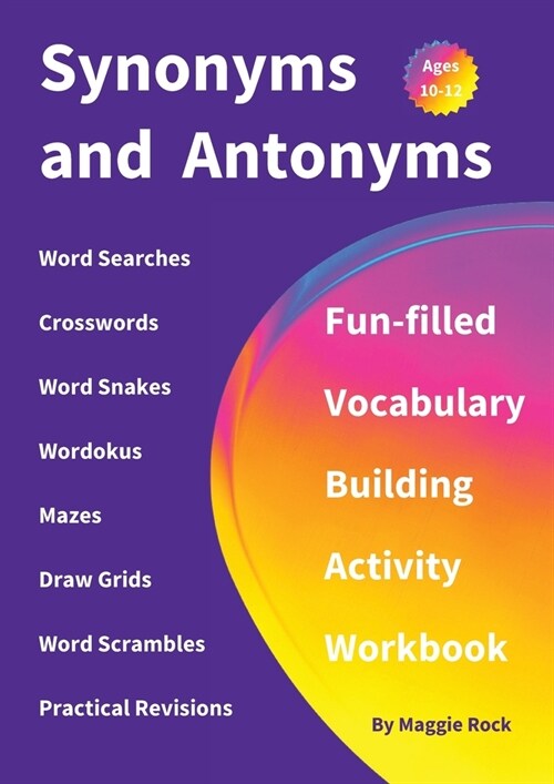 Synonyms and Antonyms: Fun-filled Vocabulary Building Activity Workbook for Children Ages 10 - 12 years (Paperback)