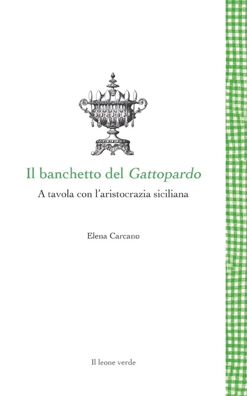 Il banchetto del Gattopardo - A tavola con laristocrazia siciliana (Paperback)