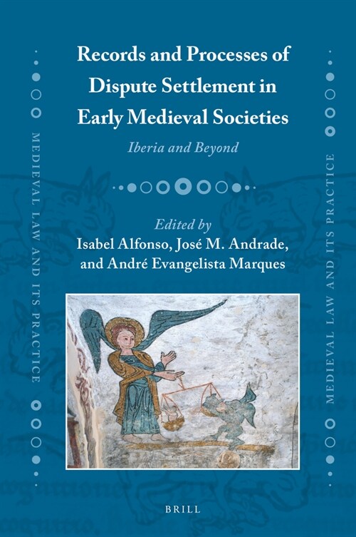 Records and Processes of Dispute Settlement in Early Medieval Societies: Iberia and Beyond (Hardcover)