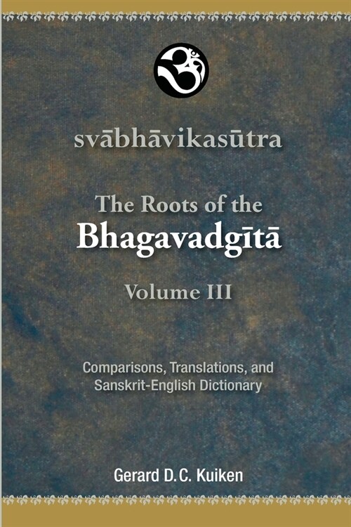 Svabhavikasutra: The Roots of the Bhagavadgita, Volume III (Paperback)