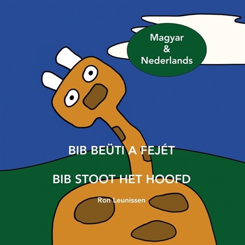 Bib Be?i a Fej? - Bib Stoot Het Hoofd: Magyar (Hongaars) & Nederlands (Paperback)